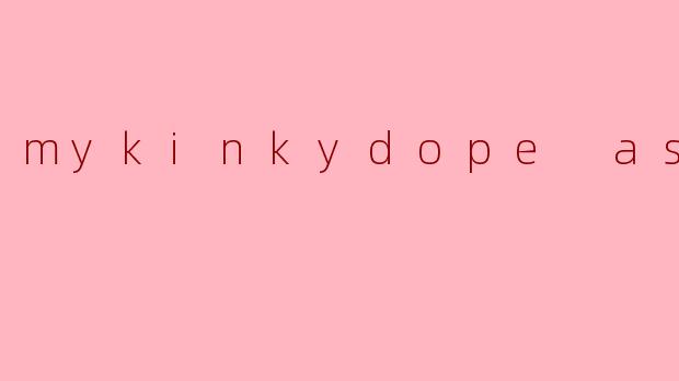 what is "mykinkydope asmr"?